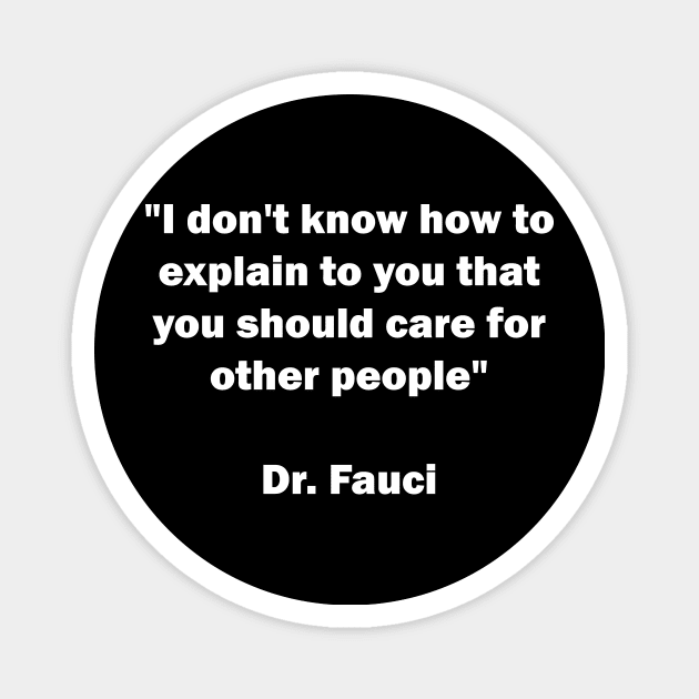 Dr. Fauci Quote Sarcastic Magnet by The Shirt Genie